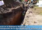 Siguen los trabajos en el Balneario Municipal de agua y cloacas