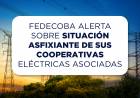 FEDECOBA alerta sobre situación asfixiante de sus cooperativas eléctricas asociadas